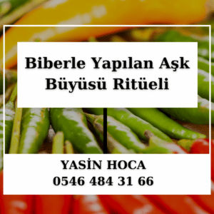 Biberle Yapılan Aşk Büyüsü Ritüeli