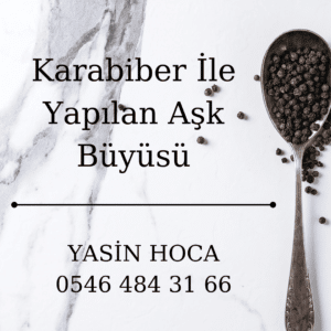 Karabiber İle Yapılan Aşk Büyüsü