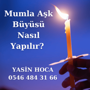 Mumla Aşk Büyüsü Nasıl Yapılır?