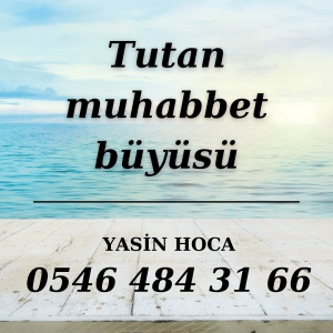 Tutan muhabbet buyusu