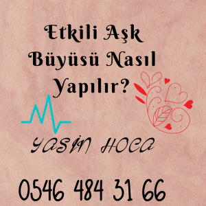 Etkili Aşk Büyüsü Nasıl Yapılır?