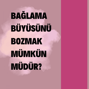 Aşk Büyüsü İşe Yarıyor mu?