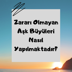 Aşk Büyüsü Zararlı mıdır?