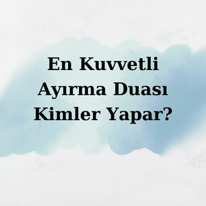 En Kuvvetli Ayırma Duası