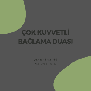 Çok Kuvvetli Bağlama Duası