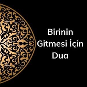 Birinin Gitmesi İçin Dua