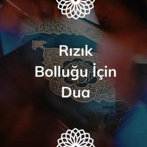 Rızık Bolluğu İçin Dua