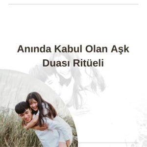 Anında Kabul Olan Aşk Duası Ritüeli