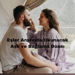 Eşler Arasında Okunacak Aşk ve Bağlama Duası