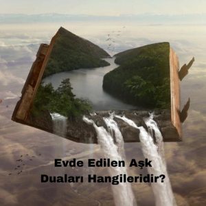 Evde Edilen Aşk Duaları Hangileridir?