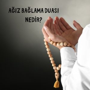 Ağız Bağlama Duası Nedir?