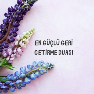 En Güçlü Geri Getirme Duası