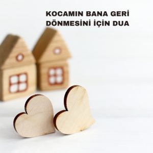 Kocamın Bana Geri Dönmesini İçin Dua